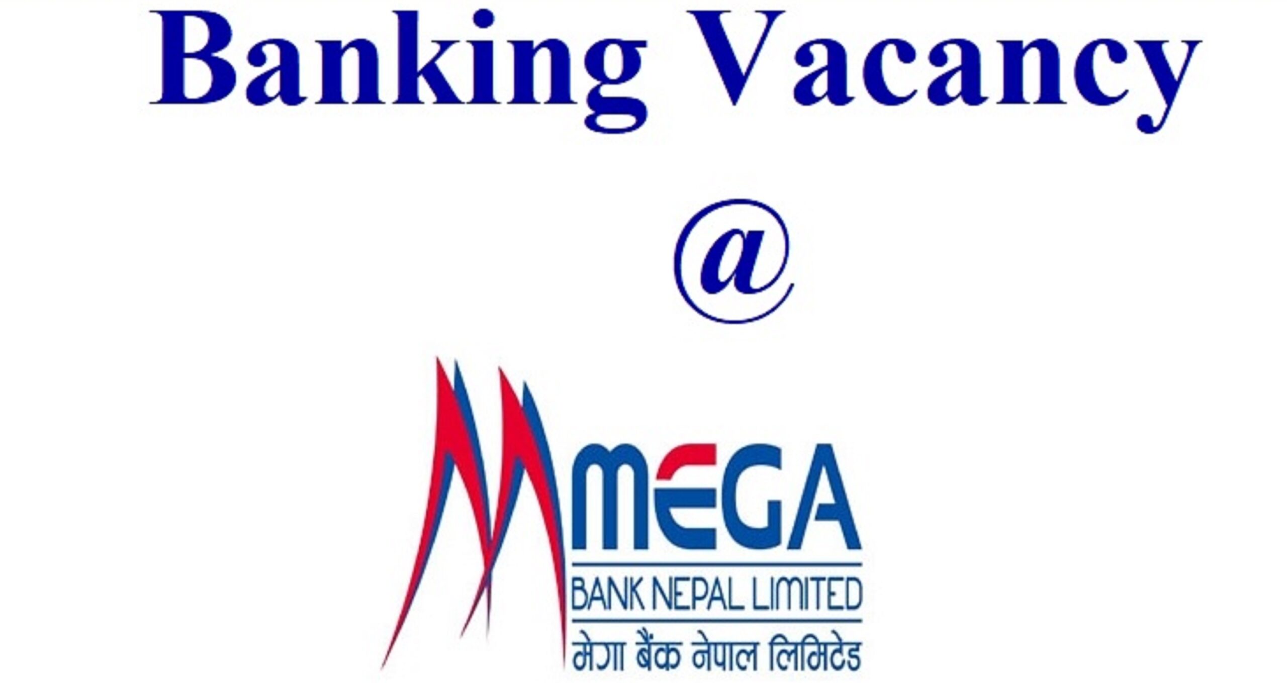 Vacancy Announcement from Mega Bank Nepal Limited